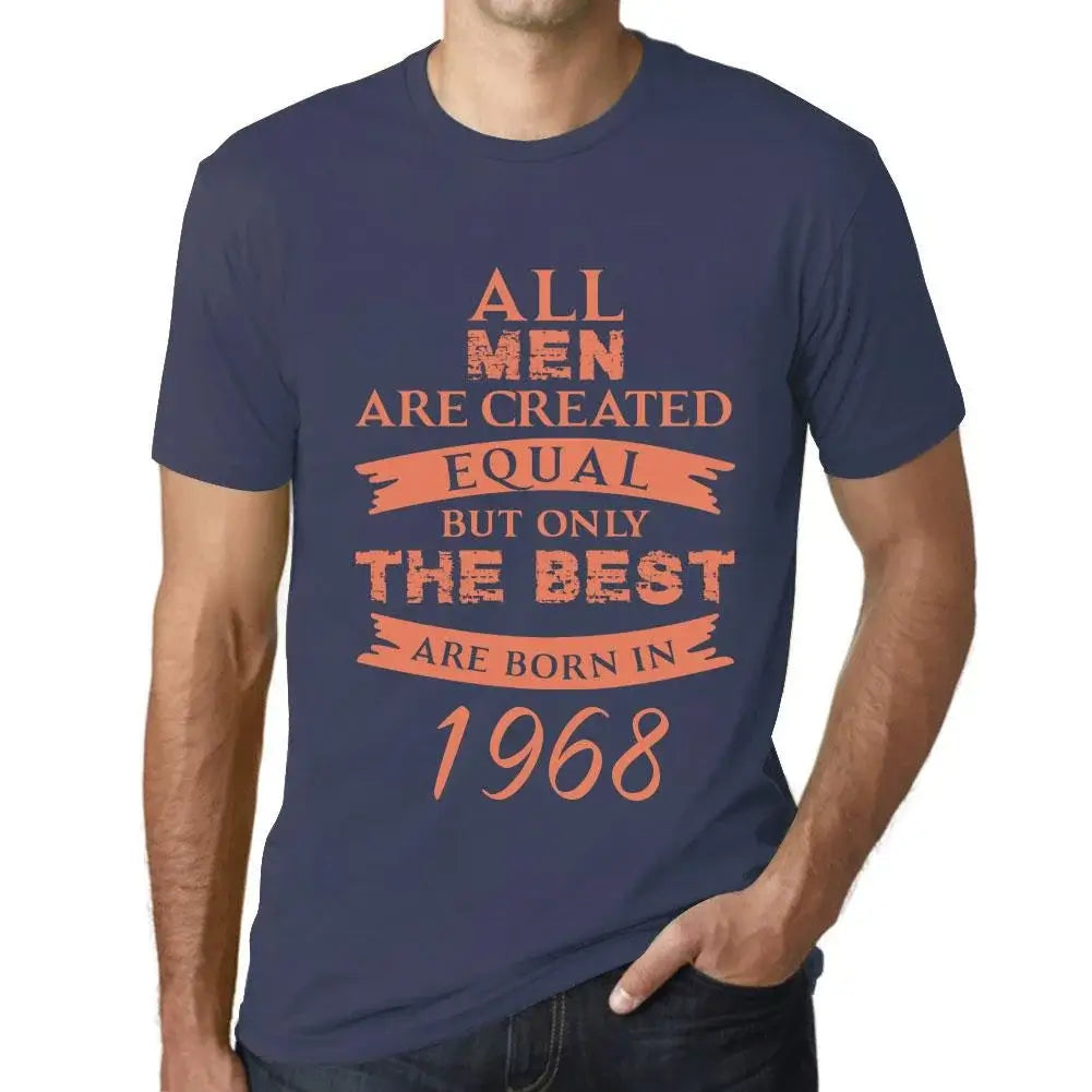 Men's Graphic T-Shirt All Men Are Created Equal but Only the Best Are Born in 1968 56th Birthday Anniversary 56 Year Old Gift 1968 Vintage Eco-Friendly Short Sleeve Novelty Tee