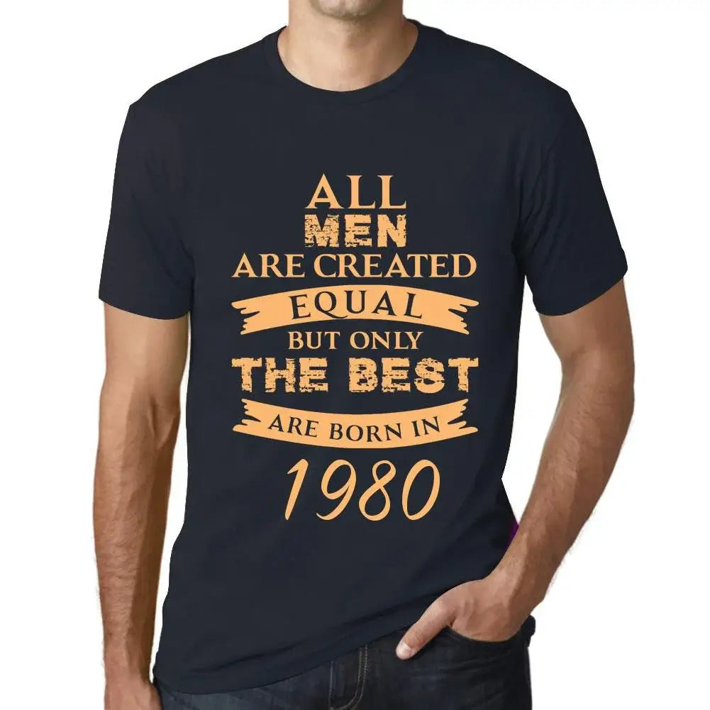 Men's Graphic T-Shirt All Men Are Created Equal but Only the Best Are Born in 1980 44th Birthday Anniversary 44 Year Old Gift 1980 Vintage Eco-Friendly Short Sleeve Novelty Tee