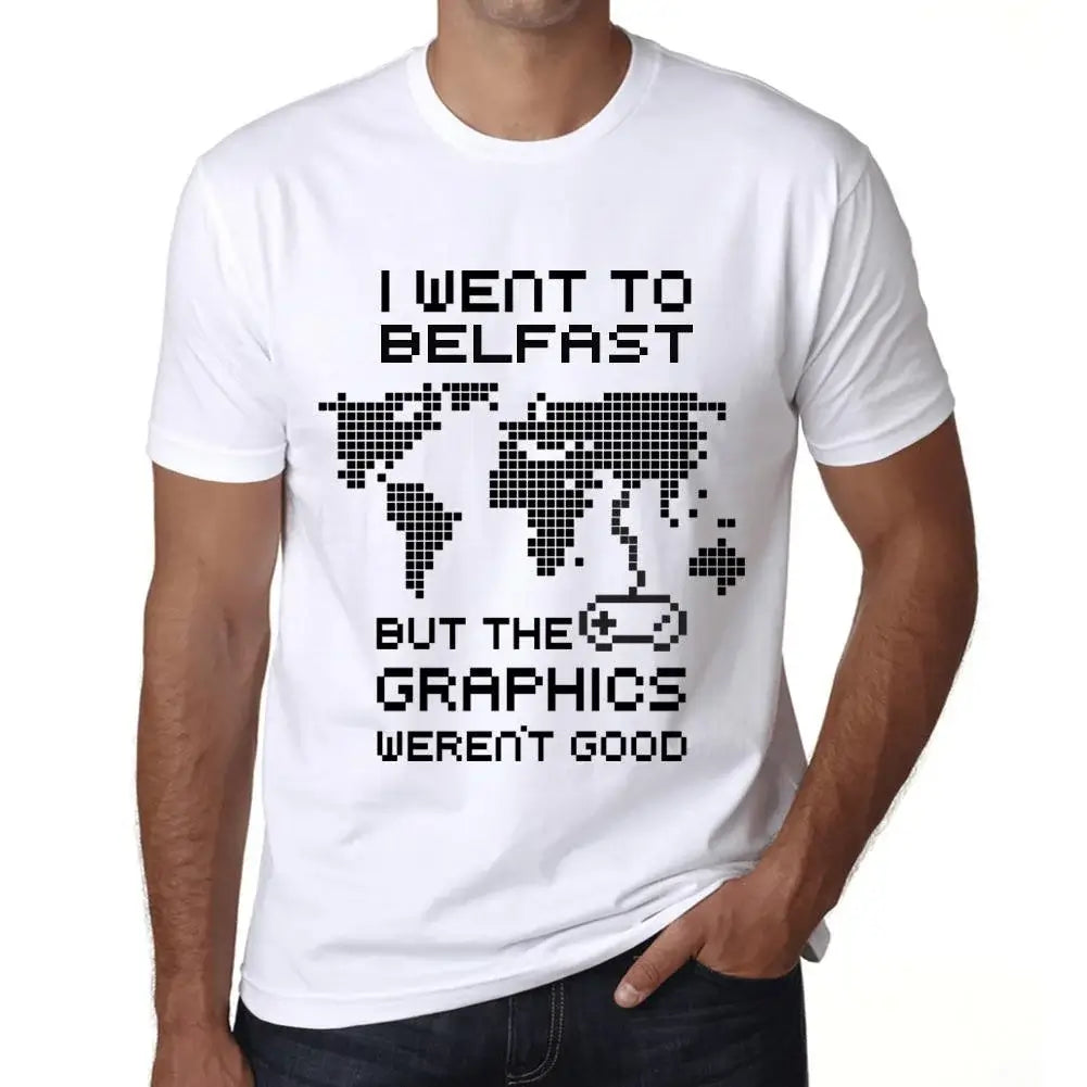 Men's Graphic T-Shirt I Went To Belfast But The Graphics Weren’t Good Eco-Friendly Limited Edition Short Sleeve Tee-Shirt Vintage Birthday Gift Novelty