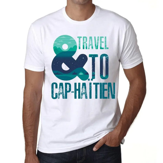 Men's Graphic T-Shirt And Travel To Cap-Haètien Eco-Friendly Limited Edition Short Sleeve Tee-Shirt Vintage Birthday Gift Novelty
