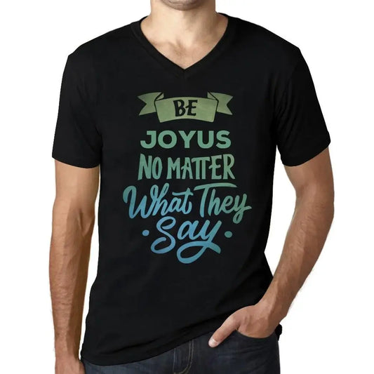 Men's Graphic T-Shirt V Neck Be Joyus No Matter What They Say Eco-Friendly Limited Edition Short Sleeve Tee-Shirt Vintage Birthday Gift Novelty