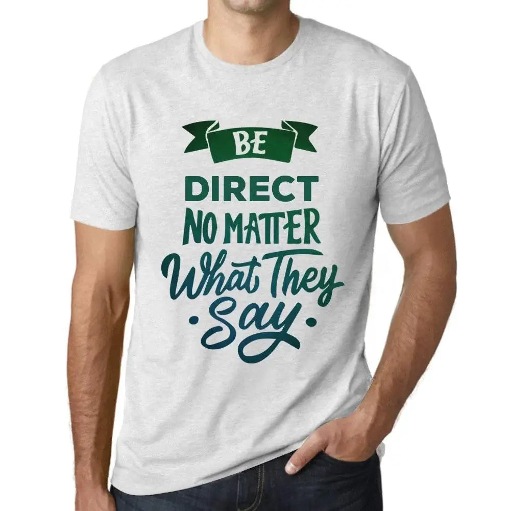 Men's Graphic T-Shirt Be Direct No Matter What They Say Eco-Friendly Limited Edition Short Sleeve Tee-Shirt Vintage Birthday Gift Novelty