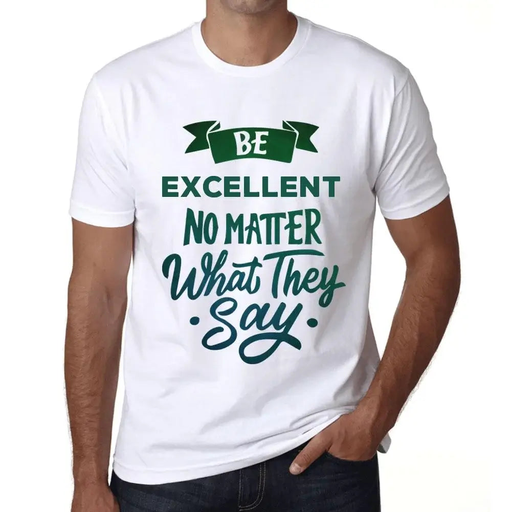 Men's Graphic T-Shirt Be Excellent No Matter What They Say Eco-Friendly Limited Edition Short Sleeve Tee-Shirt Vintage Birthday Gift Novelty