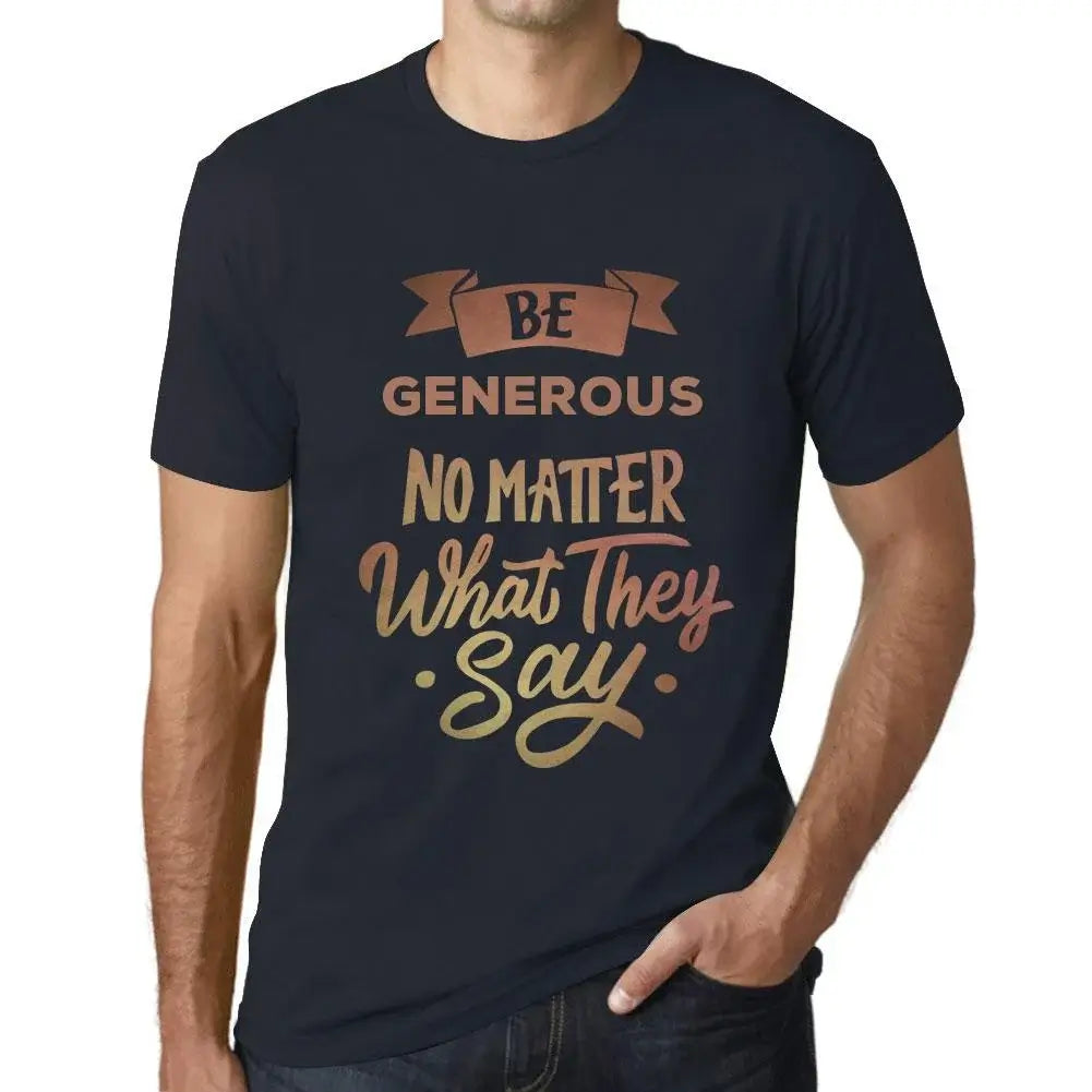 Men's Graphic T-Shirt Be Generous No Matter What They Say Eco-Friendly Limited Edition Short Sleeve Tee-Shirt Vintage Birthday Gift Novelty