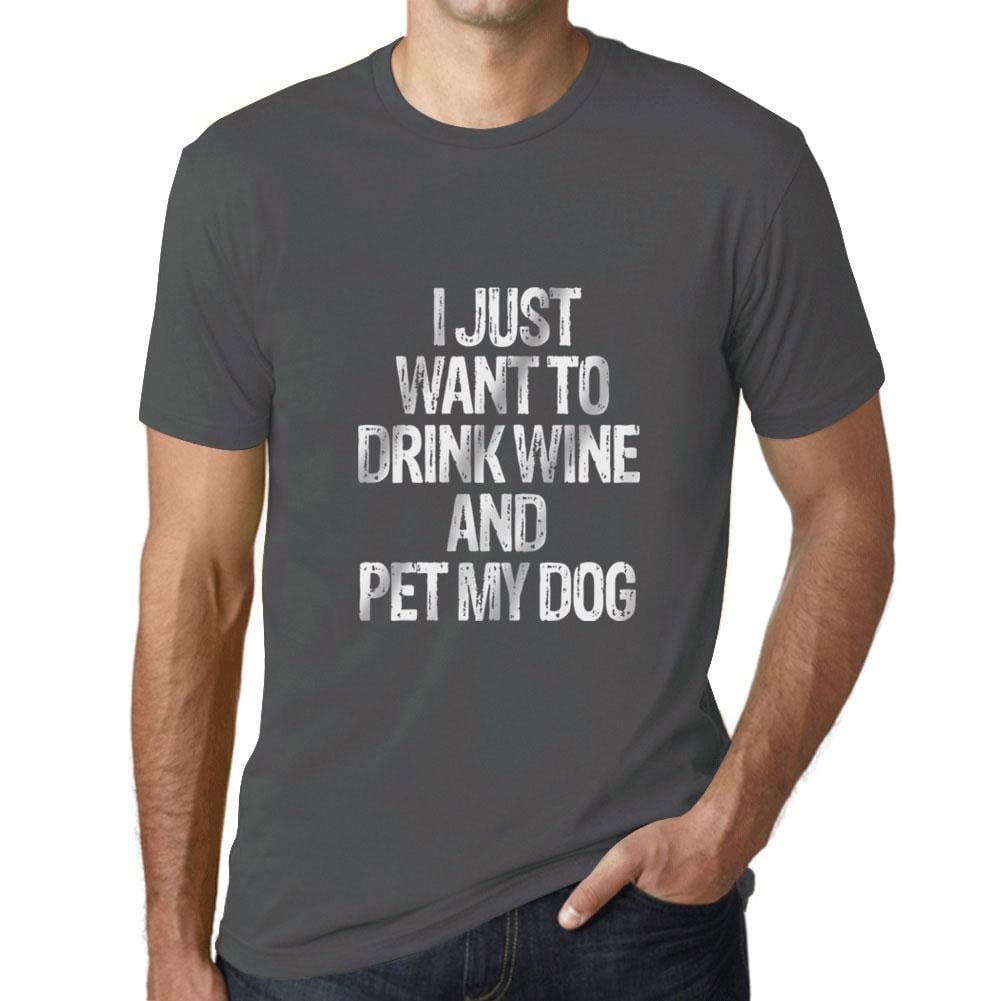 Just Want to Drink Wine & Pet my Dog Mens T Shirt