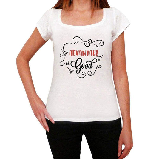 Advantage Is Good Womens T-Shirt White Birthday Gift 00486 - White / Xs - Casual