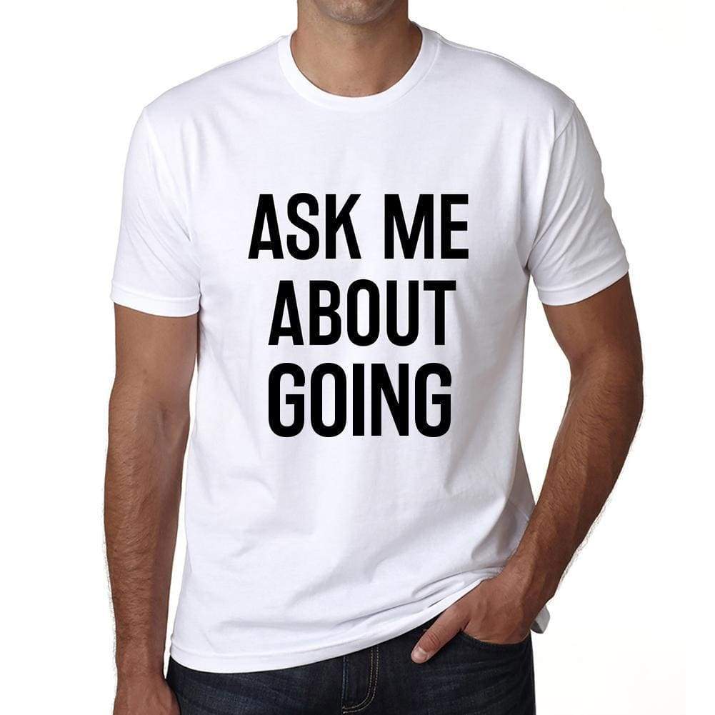 Ask Me About Going White Mens Short Sleeve Round Neck T-Shirt 00277 - White / S - Casual