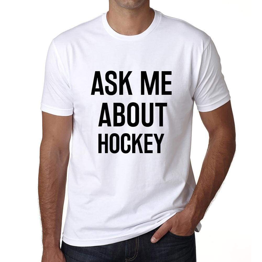 Ask Me About Hockey White Mens Short Sleeve Round Neck T-Shirt 00277 - White / S - Casual