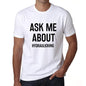 Ask Me About Hydraulicking White Mens Short Sleeve Round Neck T-Shirt 00277 - White / S - Casual