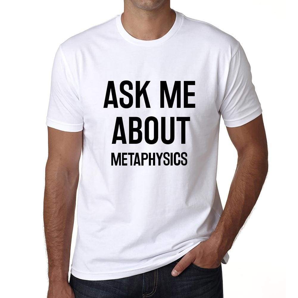 Ask Me About Metaphysics White Mens Short Sleeve Round Neck T-Shirt 00277 - White / S - Casual