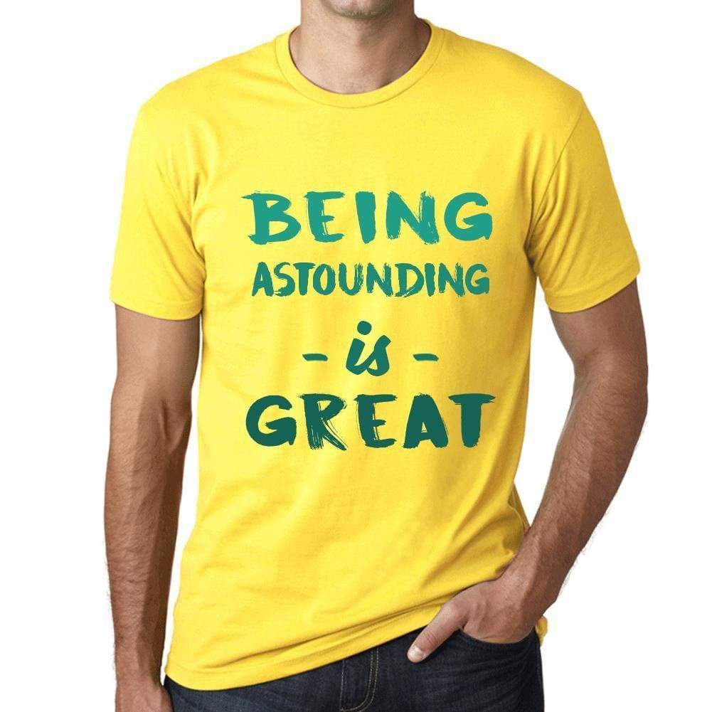 Being Astounding Is Great Mens T-Shirt Yellow Birthday Gift 00378 - Yellow / Xs - Casual