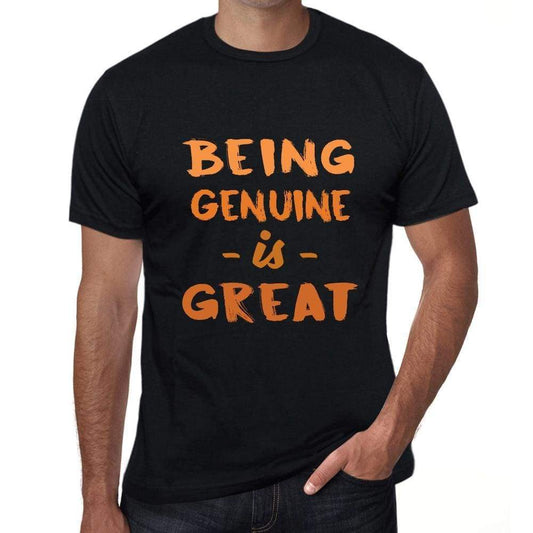Being Genuine Is Great Black Mens Short Sleeve Round Neck T-Shirt Birthday Gift 00375 - Black / Xs - Casual
