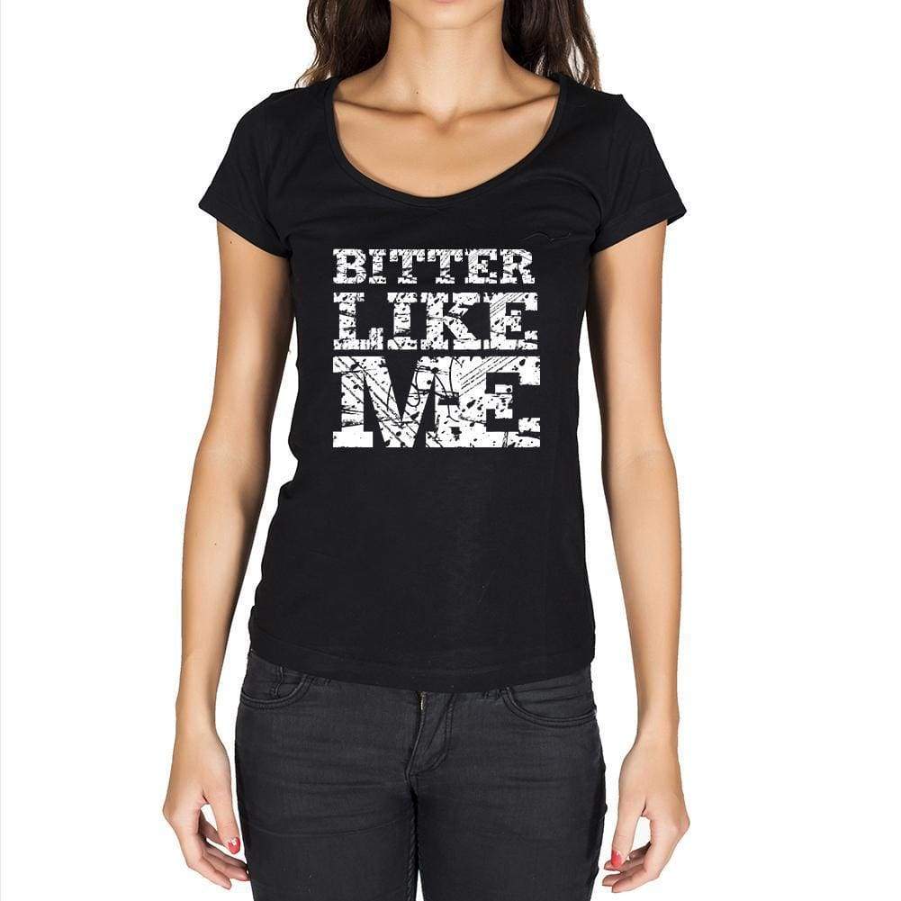 Bitter Like Me Black Womens Short Sleeve Round Neck T-Shirt 00054 - Black / Xs - Casual