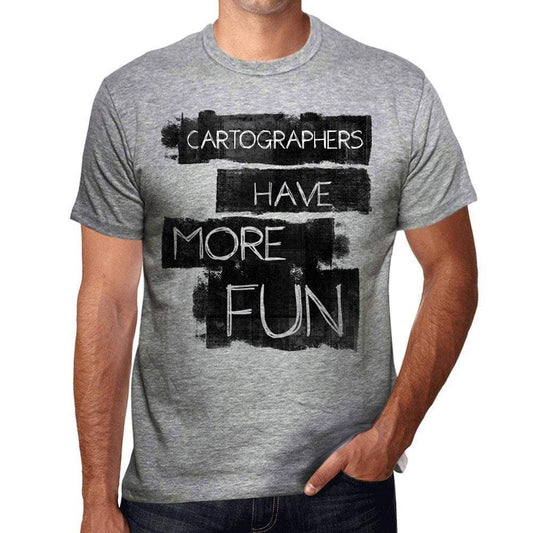 Cartographers Have More Fun Mens T Shirt Grey Birthday Gift 00532 - Grey / S - Casual