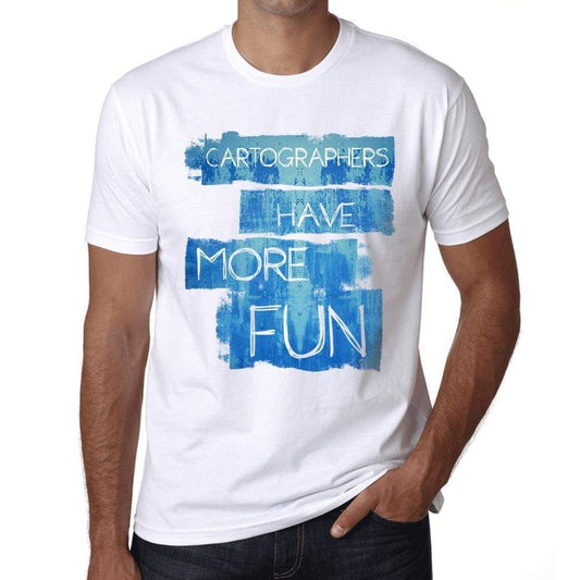 Cartographers Have More Fun Mens T Shirt White Birthday Gift 00531 - White / Xs - Casual