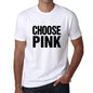 Choose Pink T-Shirt Mens White Tshirt Gift T-Shirt 00061 - White / S - Casual