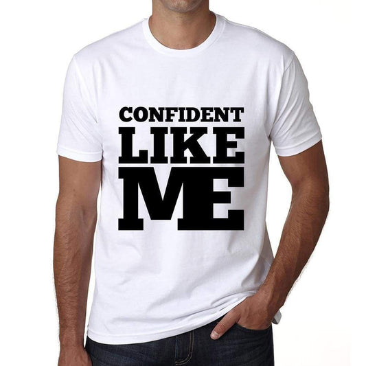 Confident Like Me White Mens Short Sleeve Round Neck T-Shirt 00051 - White / S - Casual