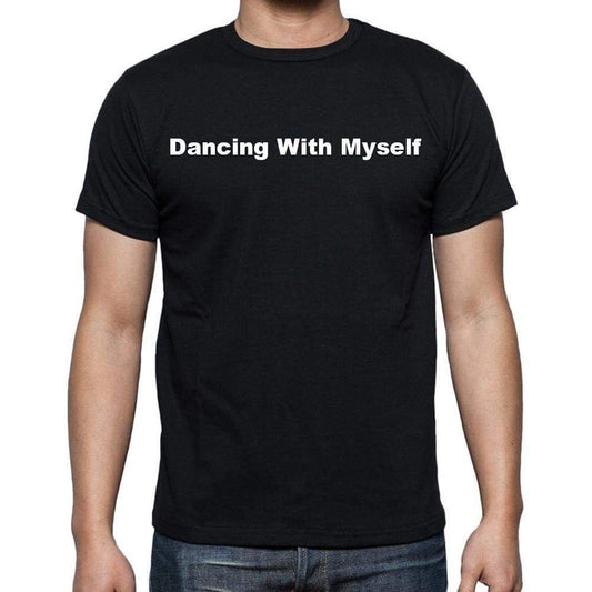 Dancing With Myself Mens Short Sleeve Round Neck T-Shirt - Casual
