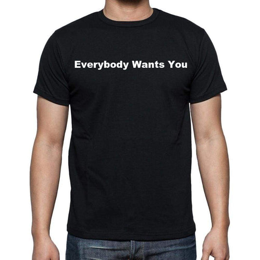 Everybody Wants You Mens Short Sleeve Round Neck T-Shirt - Casual