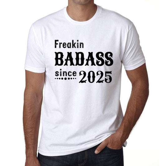 Freakin Badass Since 2025 Mens T-Shirt White Birthday Gift 00392 - White / Xs - Casual