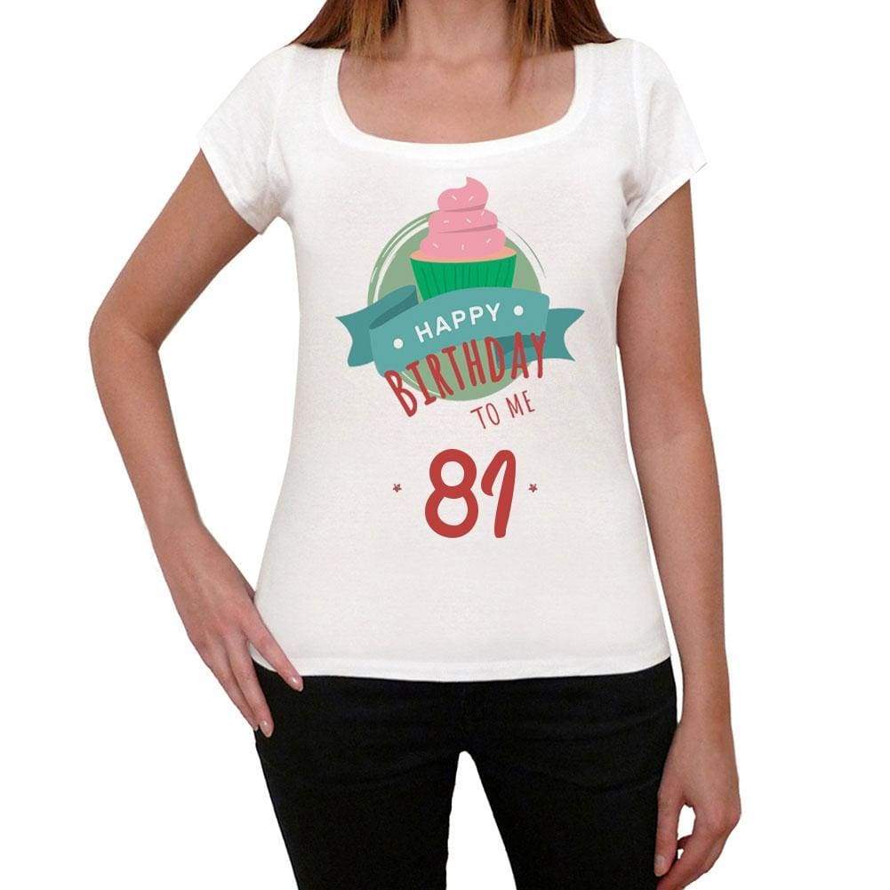 Happy Bday To Me 81 Womens T-Shirt White Birthday Gift 00466 - White / Xs - Casual