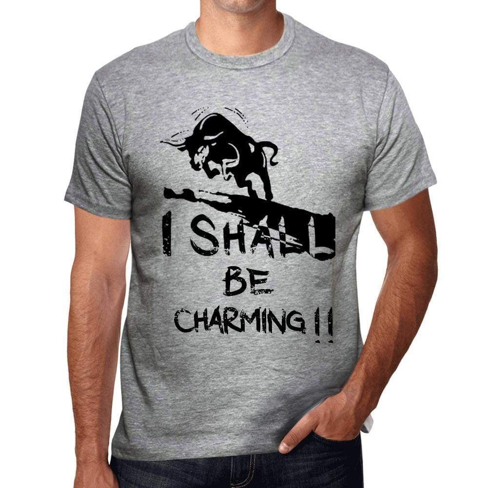 I Shall Be Charming Grey Mens Short Sleeve Round Neck T-Shirt Gift T-Shirt 00370 - Grey / S - Casual