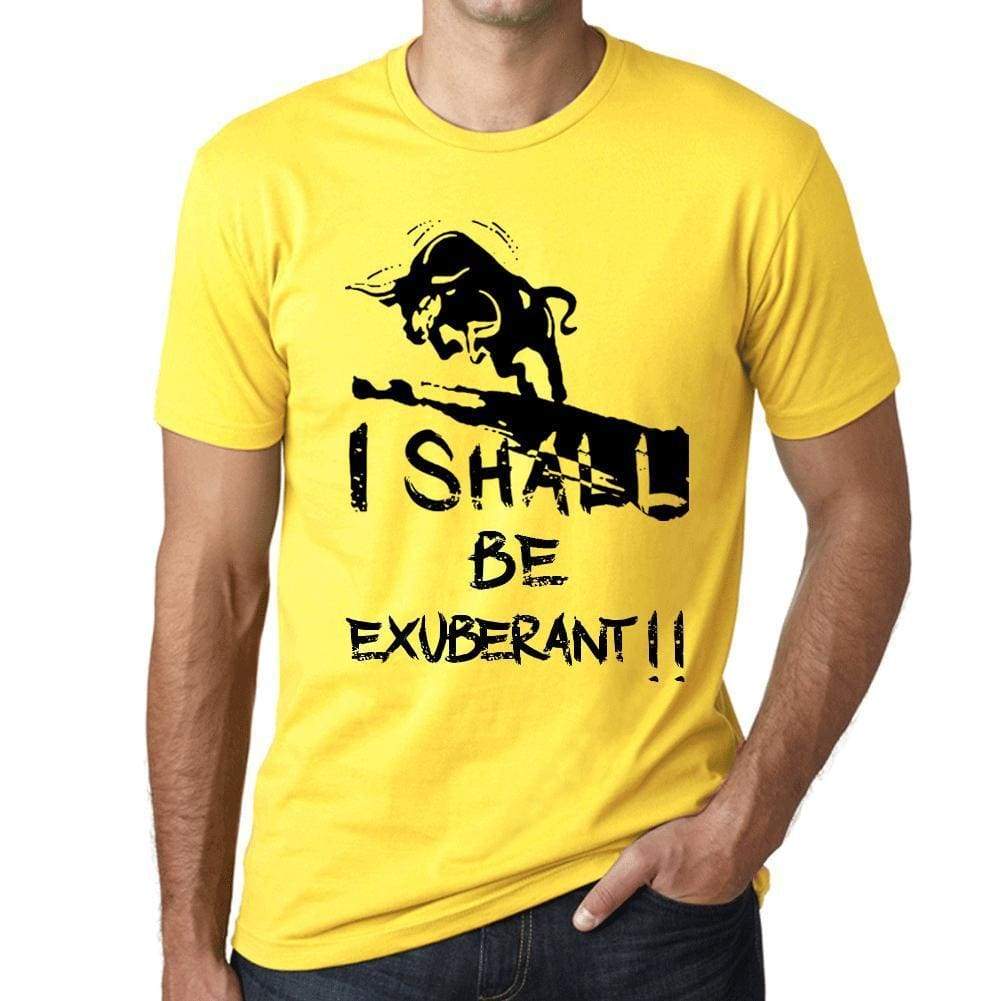 I Shall Be Exuberant Mens T-Shirt Yellow Birthday Gift 00379 - Yellow / Xs - Casual