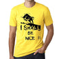 I Shall Be Nice Mens T-Shirt Yellow Birthday Gift 00379 - Yellow / Xs - Casual