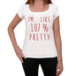 Im 100% Pretty White Womens Short Sleeve Round Neck T-Shirt Gift T-Shirt 00328 - White / Xs - Casual