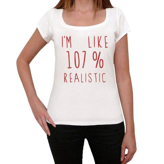 Im 100% Realistic White Womens Short Sleeve Round Neck T-Shirt Gift T-Shirt 00328 - White / Xs - Casual