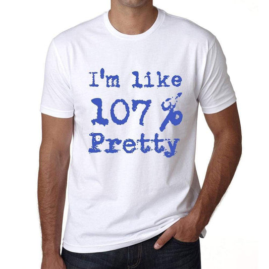 Im Like 100% Pretty White Mens Short Sleeve Round Neck T-Shirt Gift T-Shirt 00324 - White / S - Casual