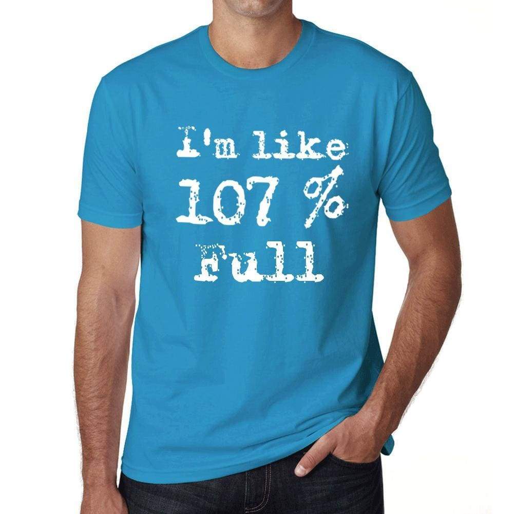 Im Like 107% Full Blue Mens Short Sleeve Round Neck T-Shirt Gift T-Shirt 00330 - Blue / S - Casual