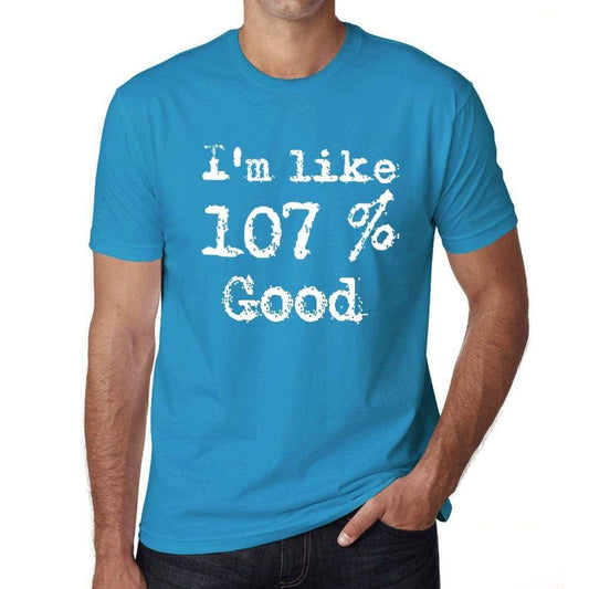 Im Like 107% Good Blue Mens Short Sleeve Round Neck T-Shirt Gift T-Shirt 00330 - Blue / S - Casual