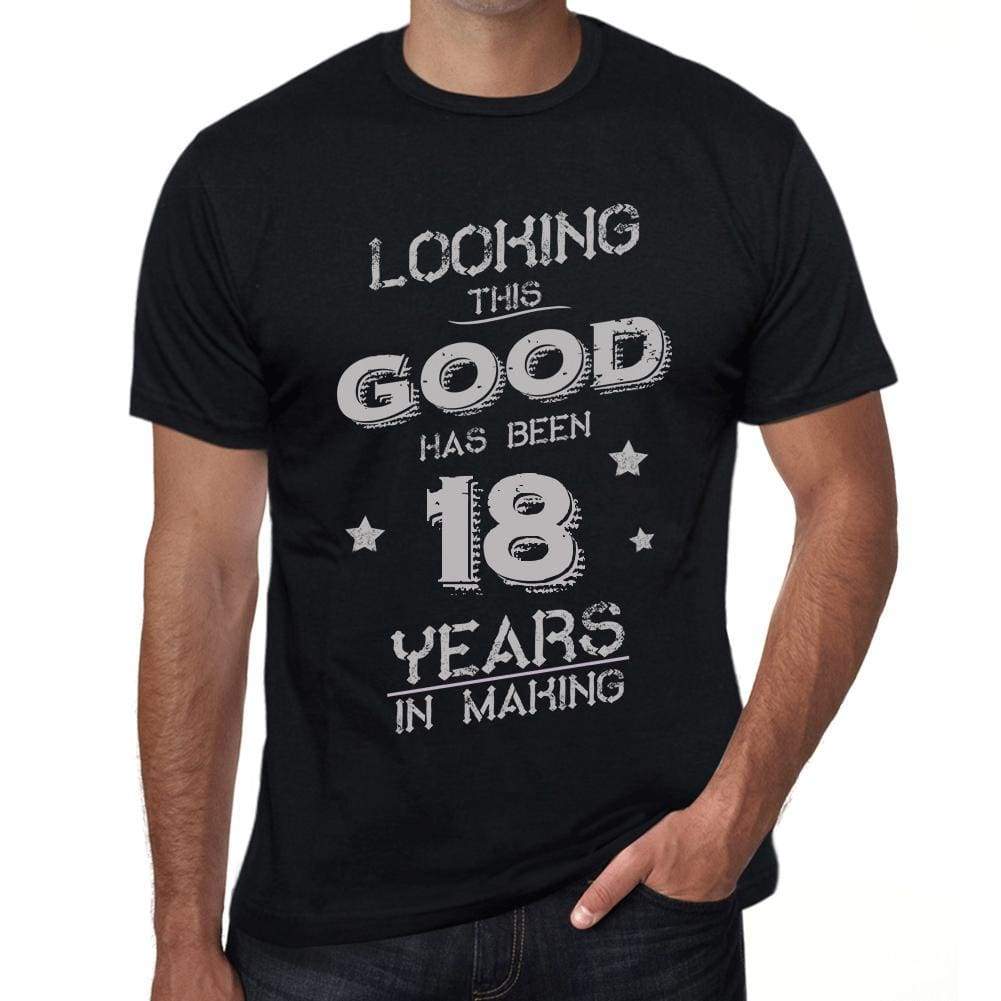 Looking This Good Has Been 18 Years In Making Mens T-Shirt Black Birthday Gift 00439 - Black / Xs - Casual