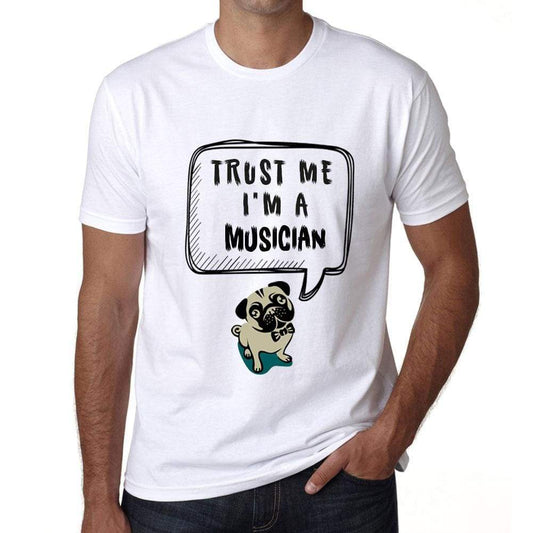 Musician Trust Me Im A Musician Mens T Shirt White Birthday Gift 00527 - White / Xs - Casual