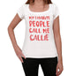 My Favorite People Call Me Callie White Womens Short Sleeve Round Neck T-Shirt Gift T-Shirt 00364 - White / Xs - Casual