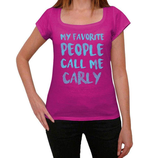 My Favorite People Call Me Carly Womens T-Shirt Pink Birthday Gift 00386 - Pink / Xs - Casual