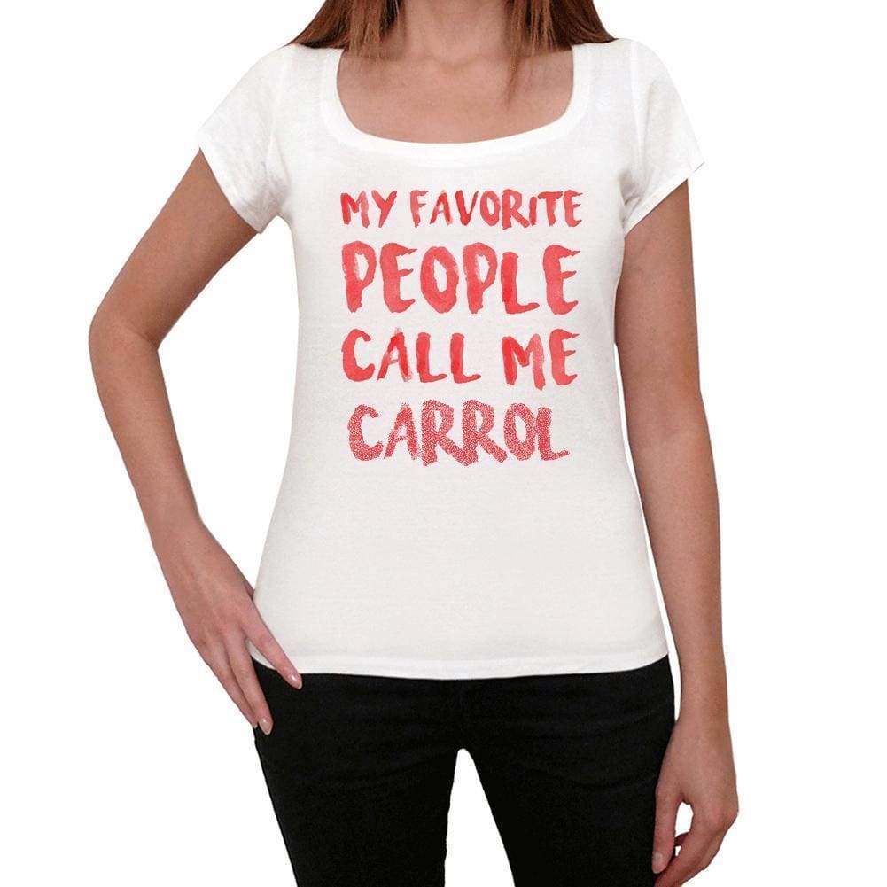 My Favorite People Call Me Carrol White Womens Short Sleeve Round Neck T-Shirt Gift T-Shirt 00364 - White / Xs - Casual