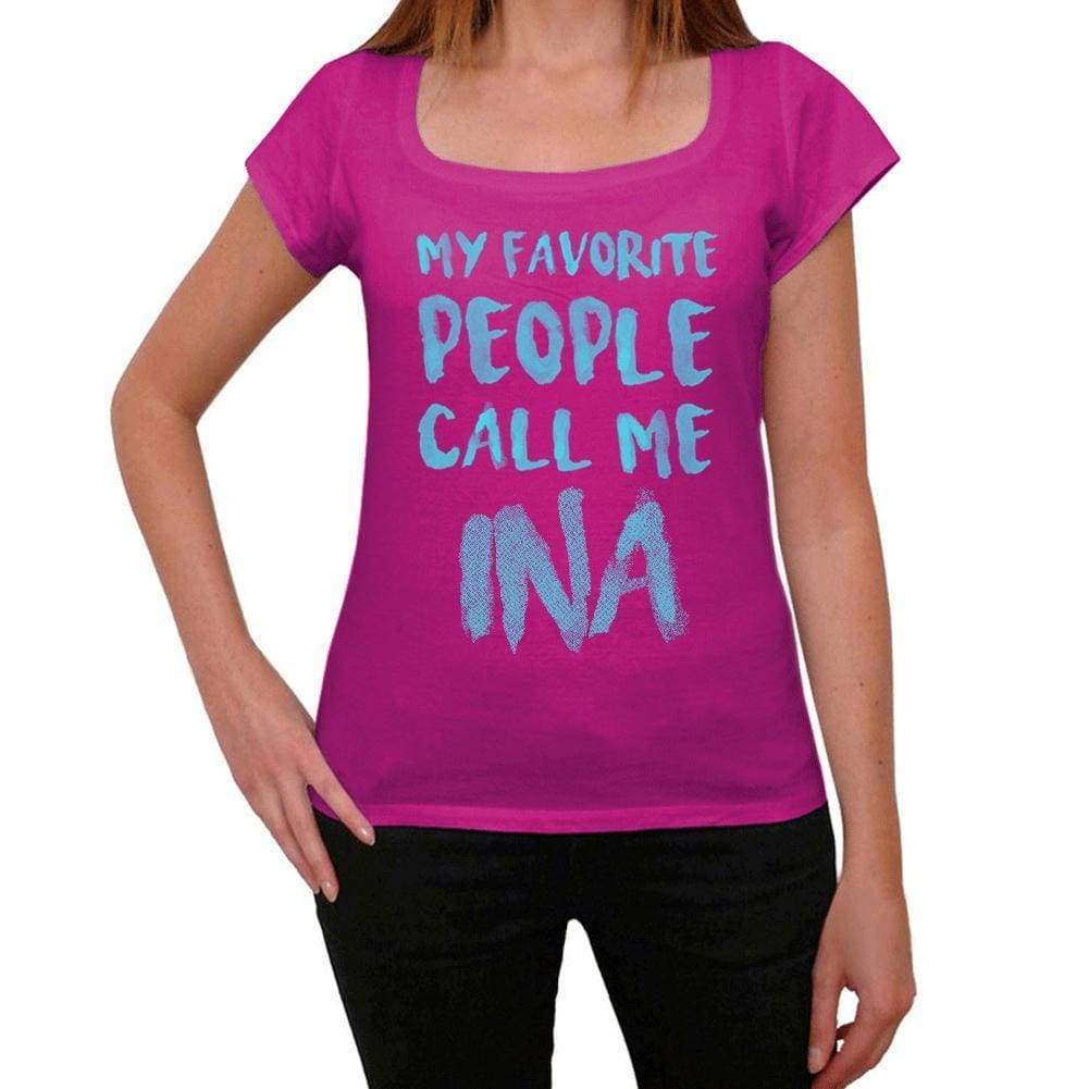 My Favorite People Call Me Ina Womens T-Shirt Pink Birthday Gift 00386 - Pink / Xs - Casual