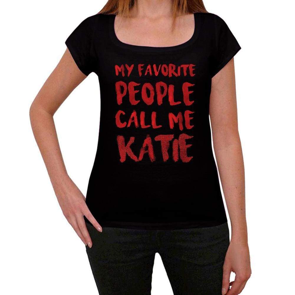 My Favorite People Call Me Katie Black Womens Short Sleeve Round Neck T-Shirt Gift T-Shirt 00371 - Black / Xs - Casual