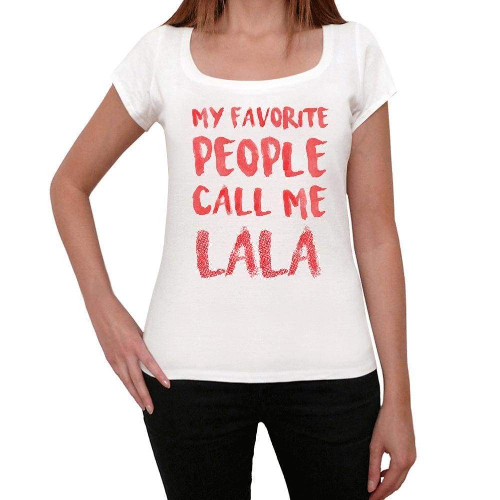 My Favorite People Call Me Lala White Womens Short Sleeve Round Neck T-Shirt Gift T-Shirt 00364 - White / Xs - Casual