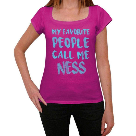 My Favorite People Call Me Ness Womens T-Shirt Pink Birthday Gift 00386 - Pink / Xs - Casual