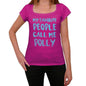 My Favorite People Call Me Polly Womens T-Shirt Pink Birthday Gift 00386 - Pink / Xs - Casual