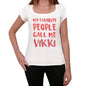My Favorite People Call Me Vikki White Womens Short Sleeve Round Neck T-Shirt Gift T-Shirt 00364 - White / Xs - Casual