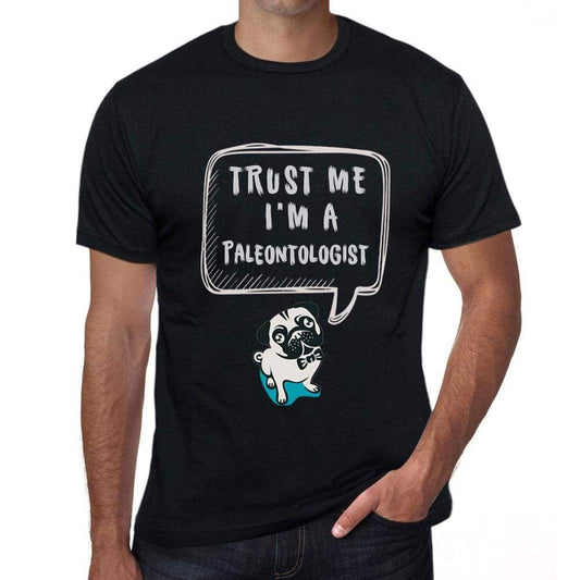 Paleontologist Trust Me Im A Paleontologist Mens T Shirt Black Birthday Gift 00528 - Black / Xs - Casual