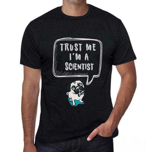 Scientist Trust Me Im A Scientist Mens T Shirt Black Birthday Gift 00528 - Black / Xs - Casual