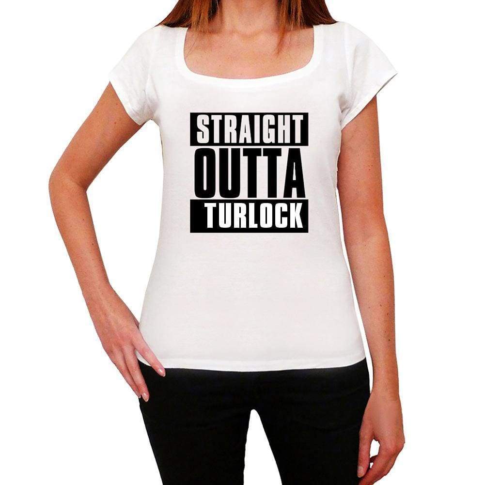 Straight Outta Turlock Womens Short Sleeve Round Neck T-Shirt 00026 - White / Xs - Casual