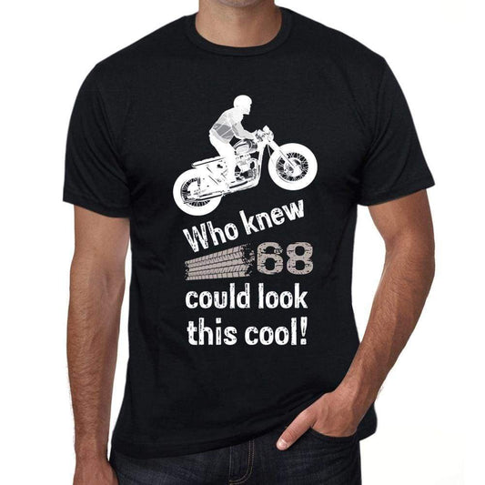 Who Knew 68 Could Look This Cool Mens T-Shirt Black Birthday Gift 00470 - Black / Xs - Casual