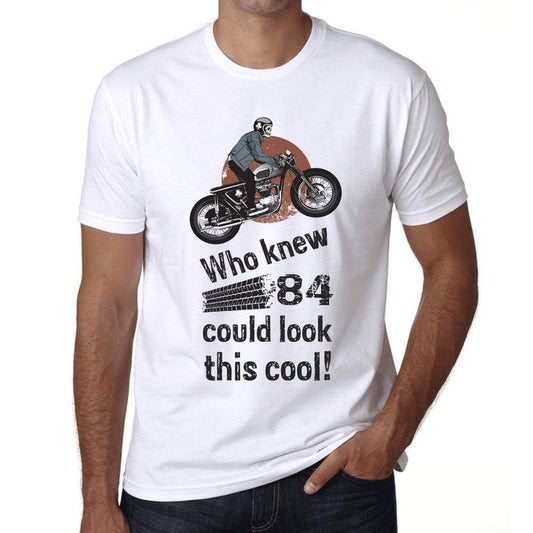 Who Knew 84 Could Look This Cool Mens T-Shirt White Birthday Gift 00469 - White / Xs - Casual